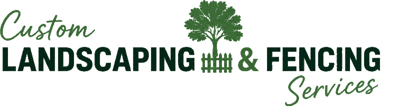 Custom Landscaping & Fencing Services
